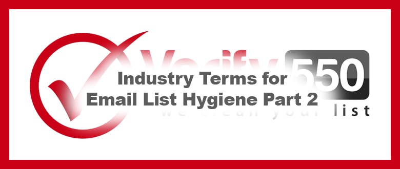 Industry Terms for Email List Hygiene Part 2